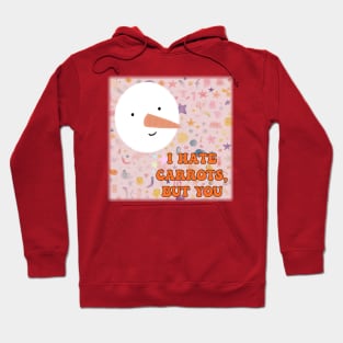 I hate carrots, but you... Hoodie